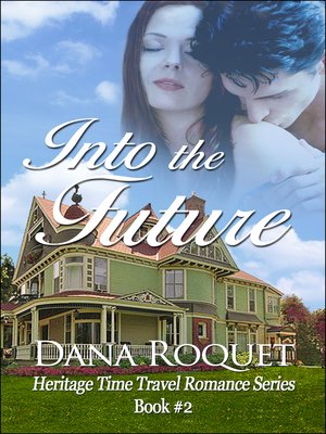 cover image of Into the Future (Heritage Time Travel Romance Series, Book 2)